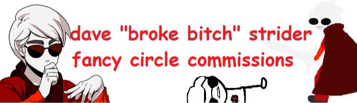 dave "broke bitch" strider fancy circle commissions